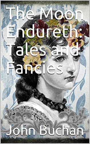 The Moon Endureth: Tales and Fancies